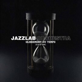 Jazzlab Orchestra - Glissement du temps