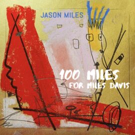 JASON MILES - 100 Miles For Miles Davis