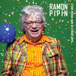 RAMON PIPIN - C’est Mieux Que Si C’Était Pire - C'est Pire Que Si C'Était Mieux