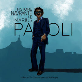 AÏOLI TEMPLE - Histoire Navrante de Marius Paoli