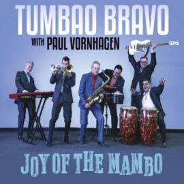 Tumbao Bravo With Paul Vornhagen - Joy Of The Mambo
