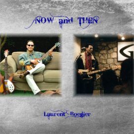LAURENT BOEGLER - NOW and THEN
