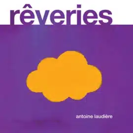Antoine Laudière - Rêveries