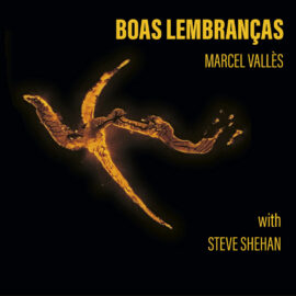 Marcel Vallès : Boas Lembranças (feat. Steve Shehan on percussion)