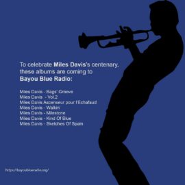Blue Bayou Radio celebrates Miles Davis's centenary