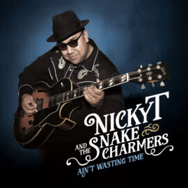 NICKY T AND THE SNAKE CHARMERS - Ain't Wasting Time