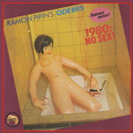 RAMON PIPIN'S ODEURS - 1980: No Sex