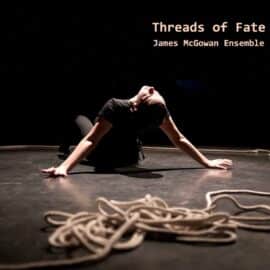 James McGowan Ensemble - Threads Of Fate