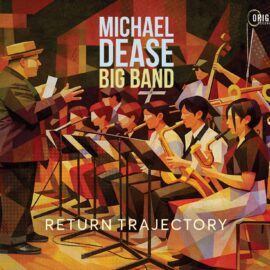 Michael Dease Big Band - Return Trajectory
