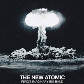Ferg’s Imaginary Big Band - The New Atomic