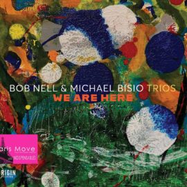 Bob Nell & Michael Bisio Trios - We Are Here