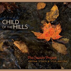THE COUSINS PROJECT + Kristina Stykos & Steve Mayone - Child Of The Hills