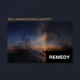 Zela Margossian Quintet – Remedy