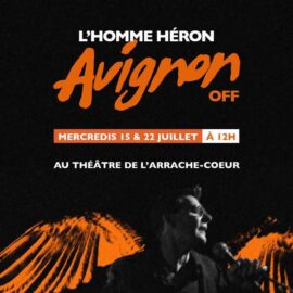 L'Homme Héron sera en concert les 15 & 22 juillet au Théâtre de l'Arrache-Coeur en Avignon!