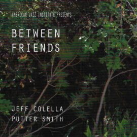 Jeff Colella & Putter Smith - Between Friends