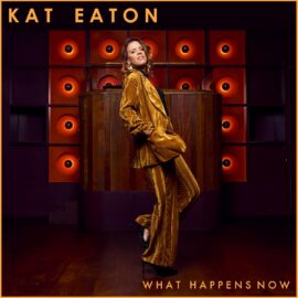 KAT EATON - What Happens Now