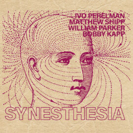 Ivo Perelman, Matthew Shipp, William Parker, Bobby Kapp – Synesthesia