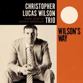 Christopher Lucas Wilson Trio - Wilson's Way