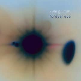 Kyle Grimm - forever eve