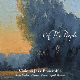 Visions Jazz Ensemble - Of The People