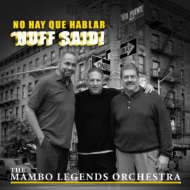 The Mambo Legends Orchestra - No Hay Que Hablar 'nuff Said!