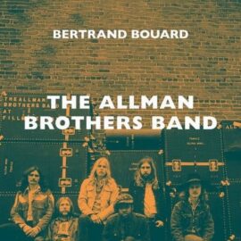 THE ALLMAN BROTHERS BAND – auteur: Bertrand Bouard