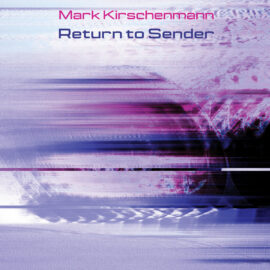 Mark Kirschenmann - Return to Sender