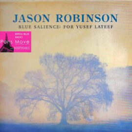 Jason Robinson – Blue Salience: For Yussef Lateef