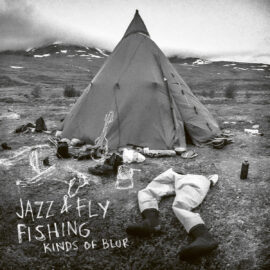 Jazz & Fly Fishing - Kinds of Blur