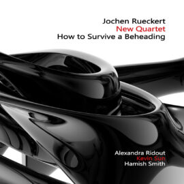 Jochen Rueckert New Quartet – How to Survive a Beheading