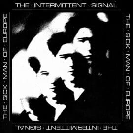 THE SICK MAN OF EUROPE - Intermittent Signal