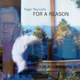 Roger Reynolds - For A Reason